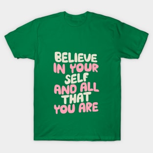 Believe In Yourself and All That You Are by The Motivated Type in green and pink T-Shirt